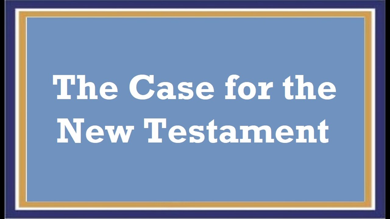 The Case For The New Testament