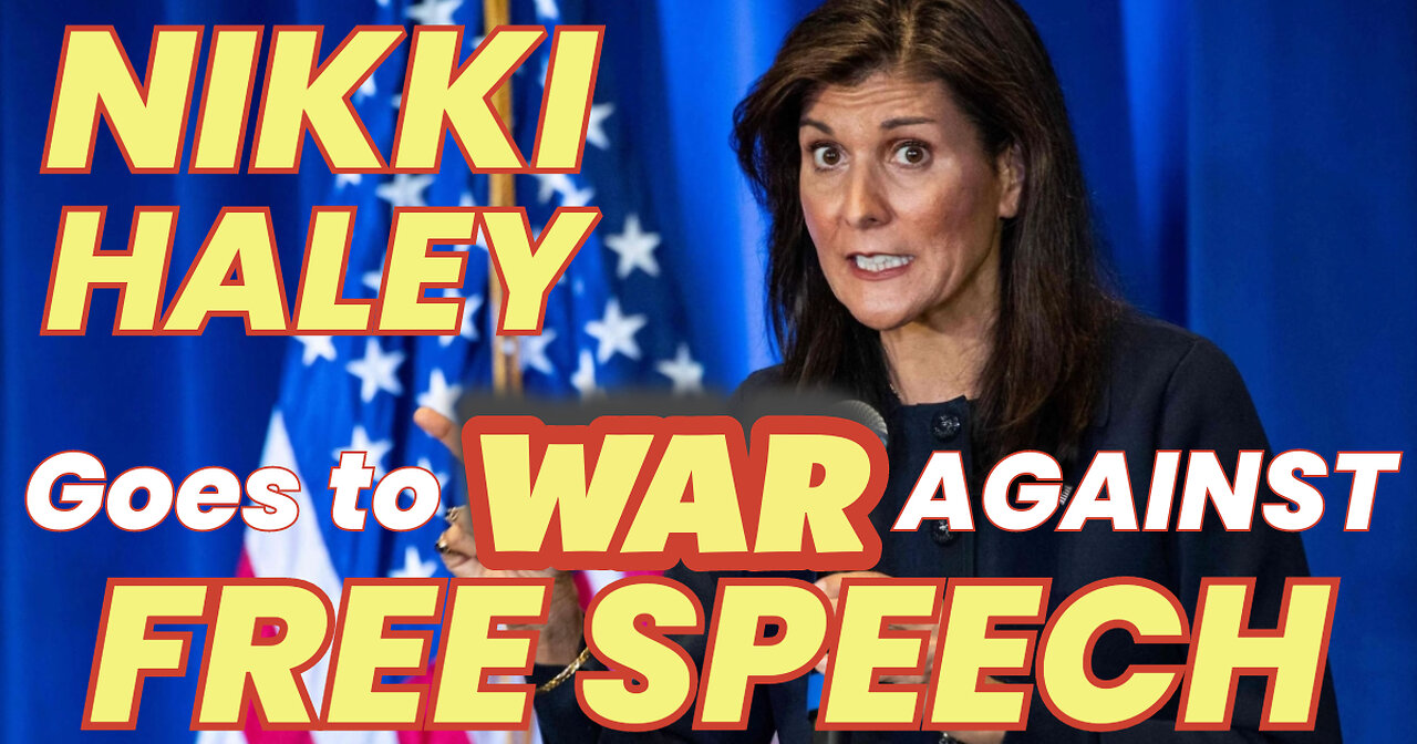 NIKKI HALEY Goes to WAR AGAINST FREE SPEECH