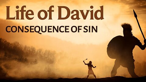 Life of David Series Part 37: Consequence of Sin #churchofchrist