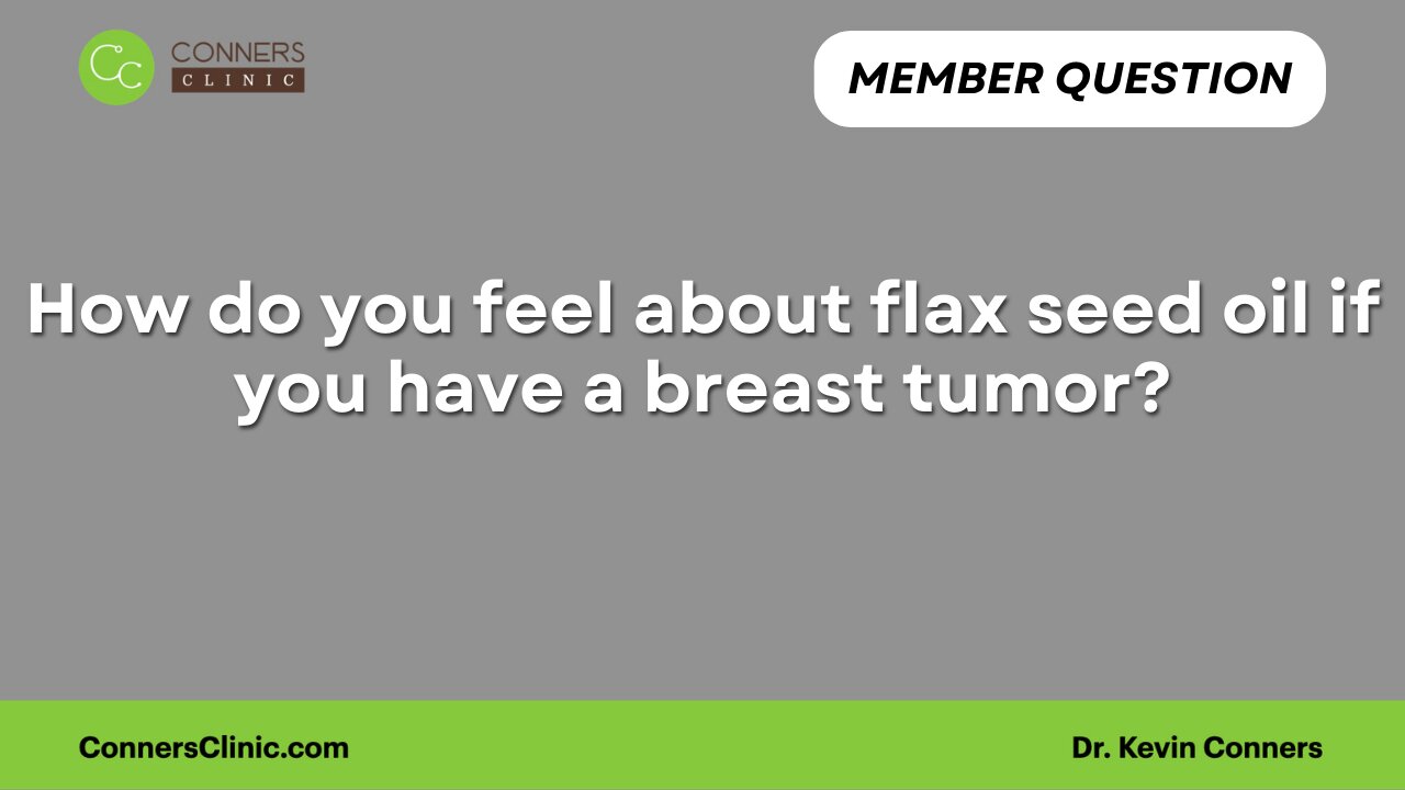 How do you feel about flax seed oil if you have a breast tumor?