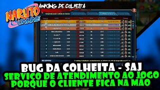 BUG DA COLHEITA - SAJ - SERVIÇO DE ATENDIMENTO AO JOGO PORQUÊ O CLIENTE FICA NA MÃO #narutoonline