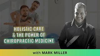 🌟 Healing At The Core: Mark Miller On Holistic Care & The Power Of Chiropractic Medicine 🌟