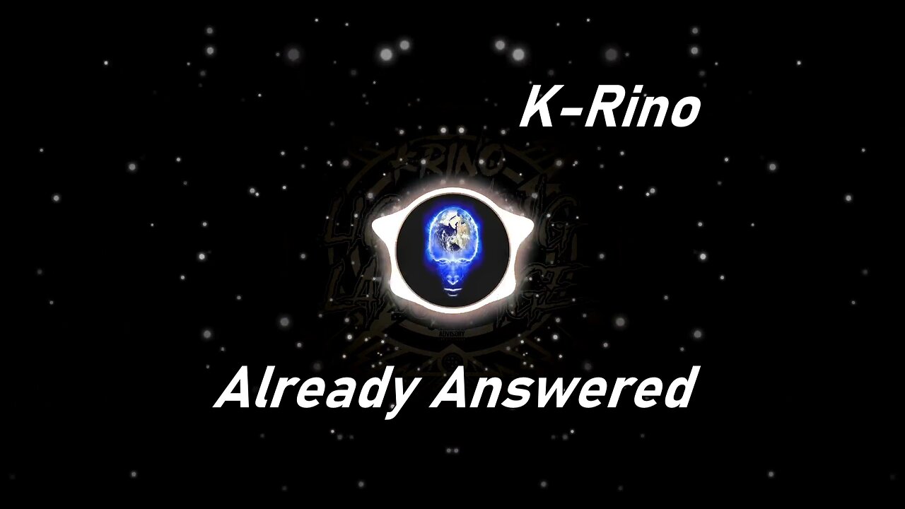 K-Rino | Already Answered (Lyrics)