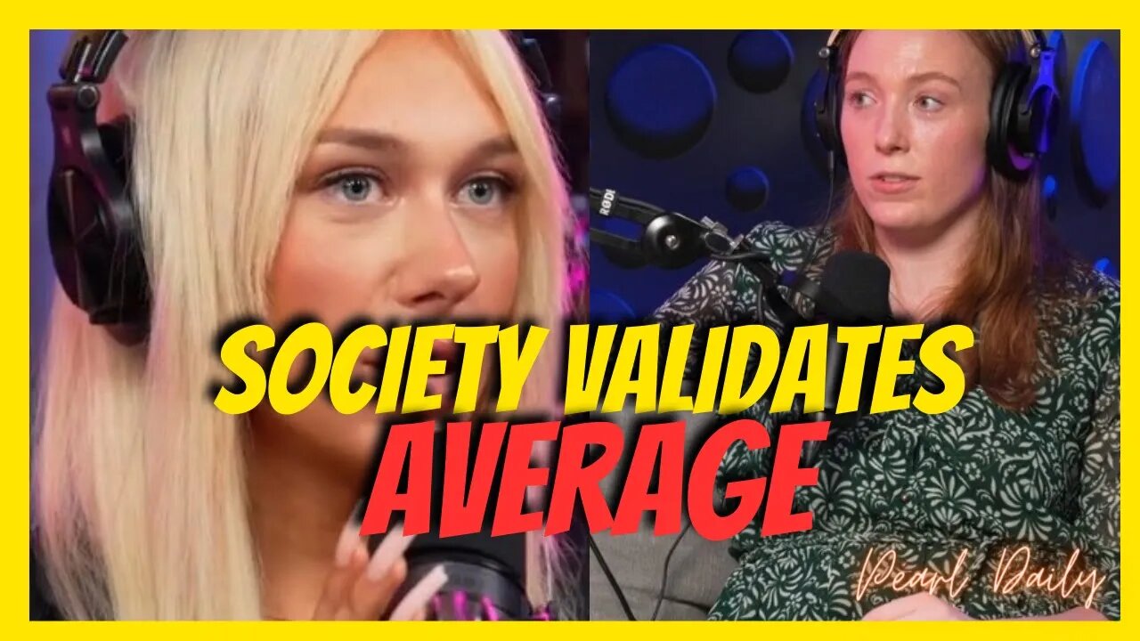 Society gives validation to average people