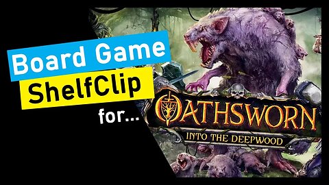 🌱ShelfClips: Oathsworn Into the Deepwood 2nd Printing (Short Board Game Preview)