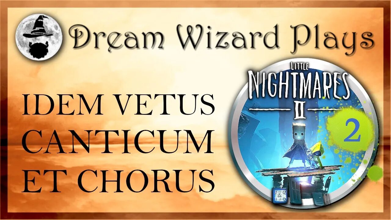 DWP 127 ~ Little Nightmares 2 (2021) ~ [#2] "IDEM VETUS CANTICUM ET CHORUS"