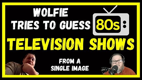 Wolfie Tries To Guess 80s TV Shows (FROM A SINGLE IMAGE)