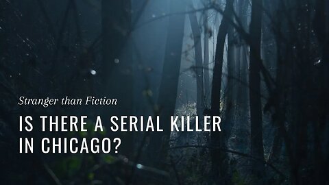 Is there an active SERIAL KILLER in Chicago? | Stranger Than Fiction