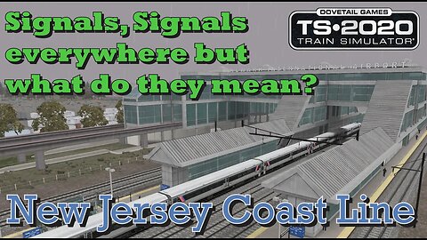 Train Simulator 2020 - New Jersey Coastline - Signals everywhere but what do they mean