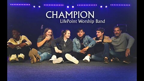 Champion - Performed by the LifePoint Worship Band