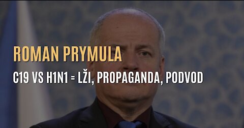 Roman Prymula Covid-19 vs. H1N1 = lži, dezinformace, propaganda a podvod