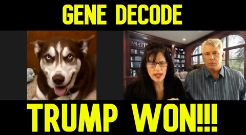 Gene Decode ~ TRUMP WON!!!