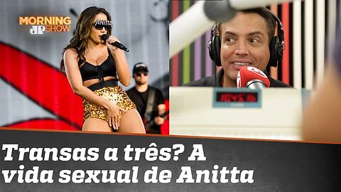 Transas a três e muito mais: a agitada vida sexual da cantora Anitta