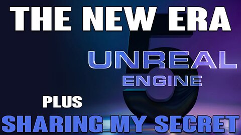 The New Era Has Begun. Letting You In On A Little Secret. [Unreal Engine 5]