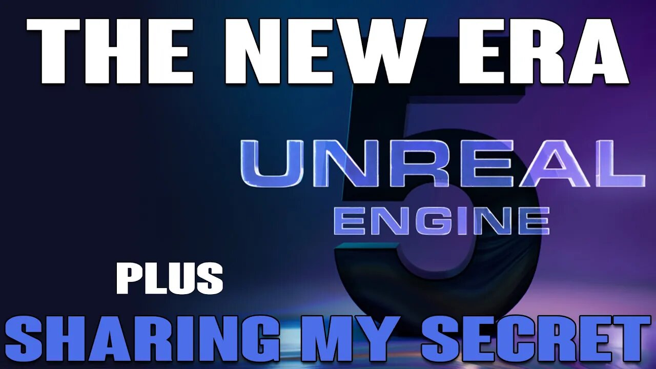 The New Era Has Begun. Letting You In On A Little Secret. [Unreal Engine 5]