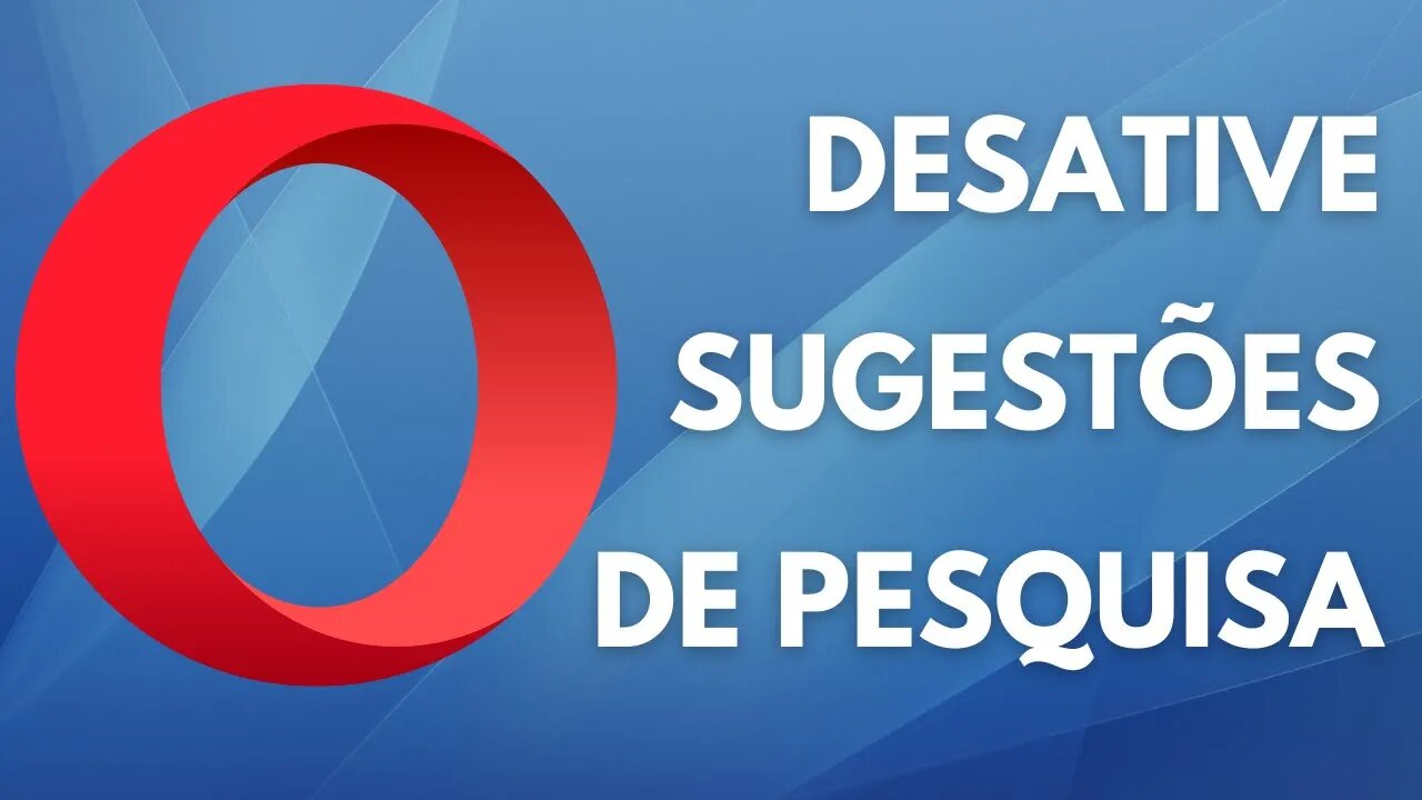 COMO DESATIVAR SUGESTÕES DE PESQUISA NO OPERA