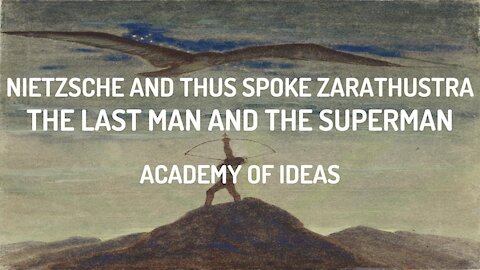 Nietzsche and Thus Spoke Zarathustra - The Last Man and The Superman