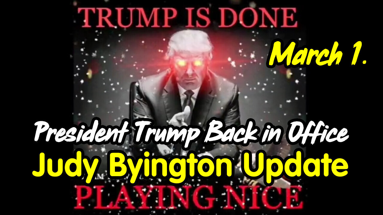 President Trump Back in Office - Judy Byington Update March 1.