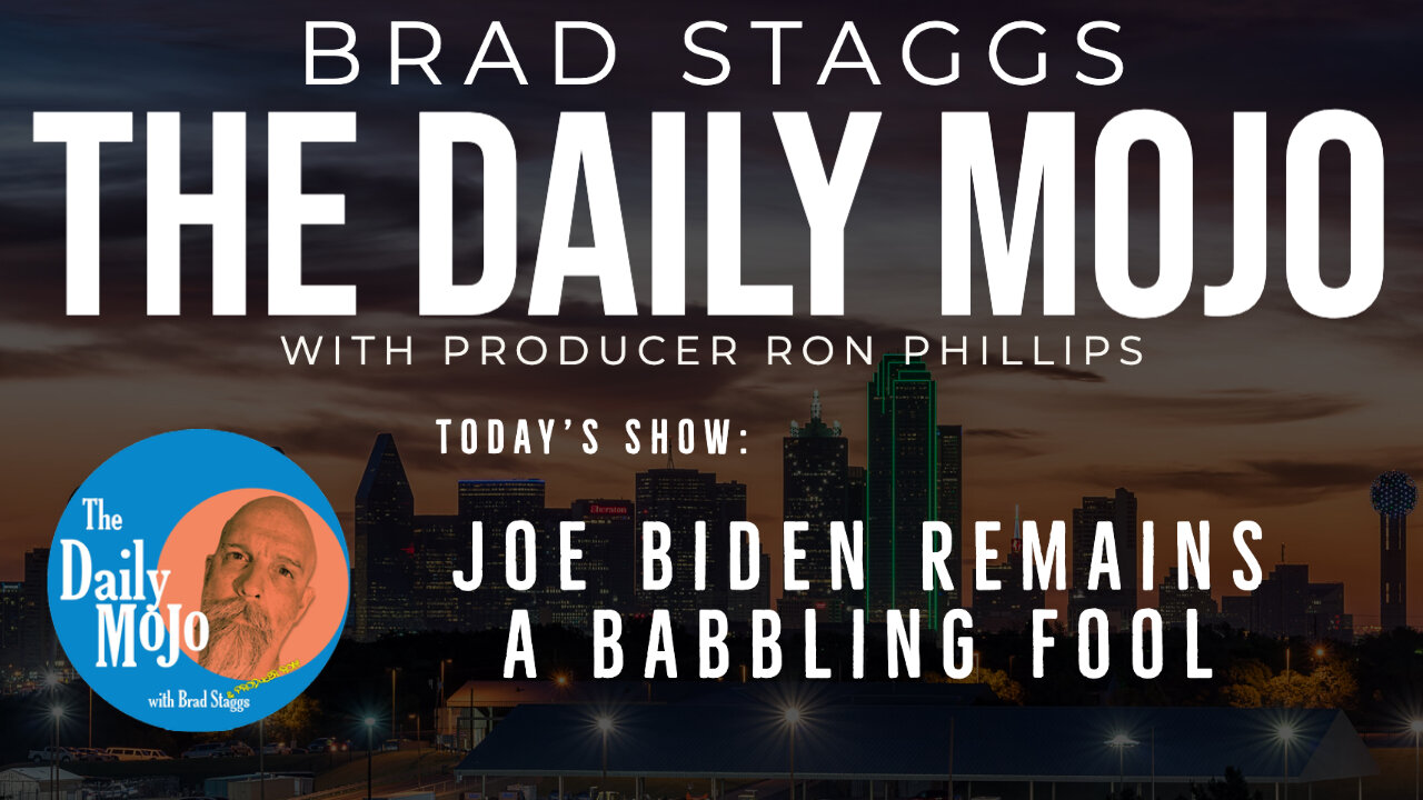 Joe Biden Remains A Babbling Fool - The Daily Mojo