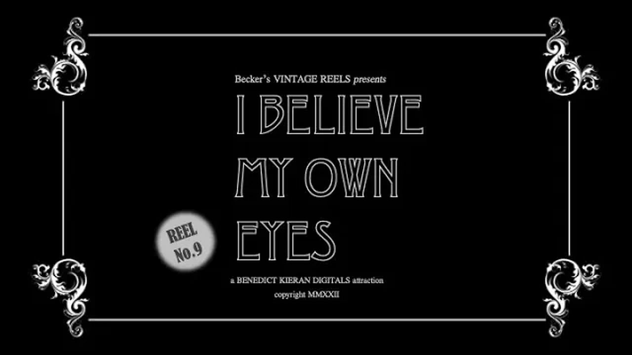 I Believe My Own Eyes {Becker's Vintage Reels - Reel 9}