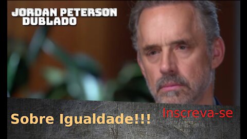 Sobre Igualdade - Jordan Peterson Dublado