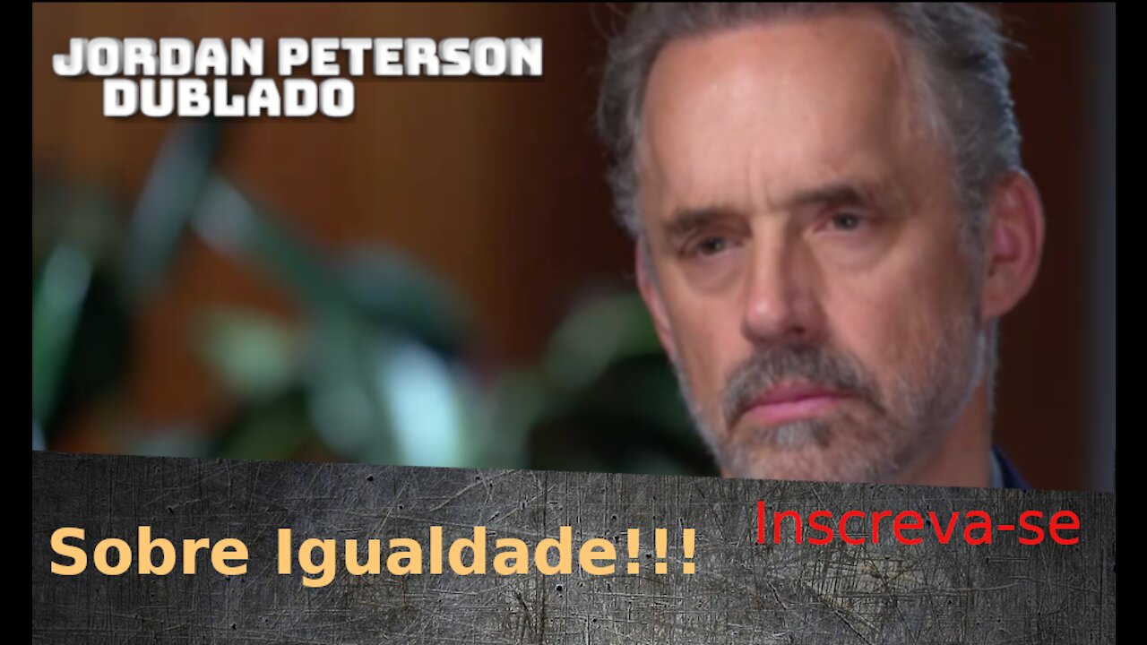 Sobre Igualdade - Jordan Peterson Dublado