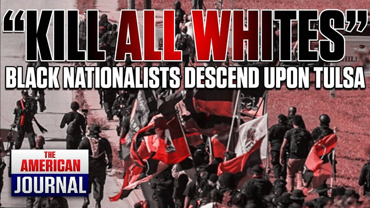 "KILL ALL WHITES" - Black Nationalists Descend Upon Tulsa