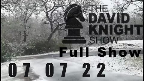 DAVID KNIGHT (Full Show) - 07_07_22 Thursday