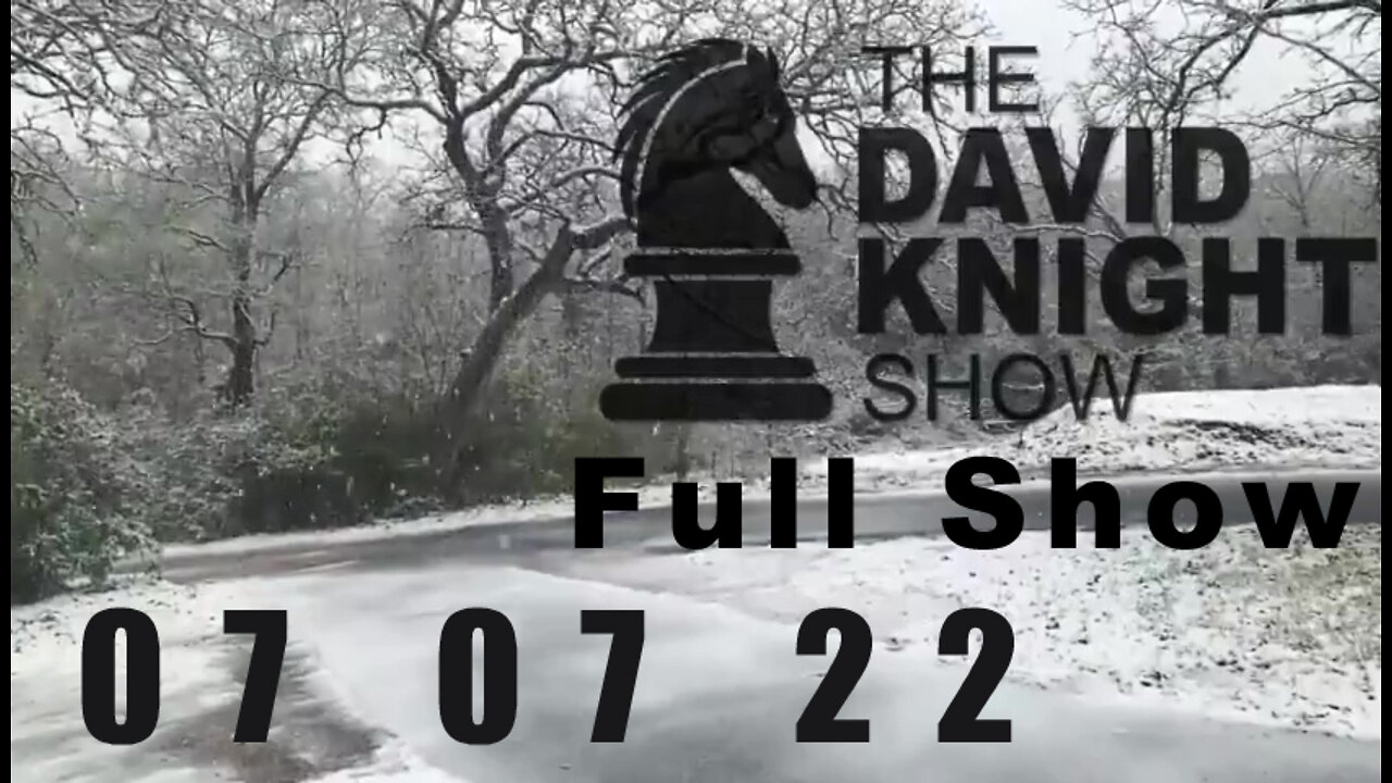 DAVID KNIGHT (Full Show) - 07_07_22 Thursday