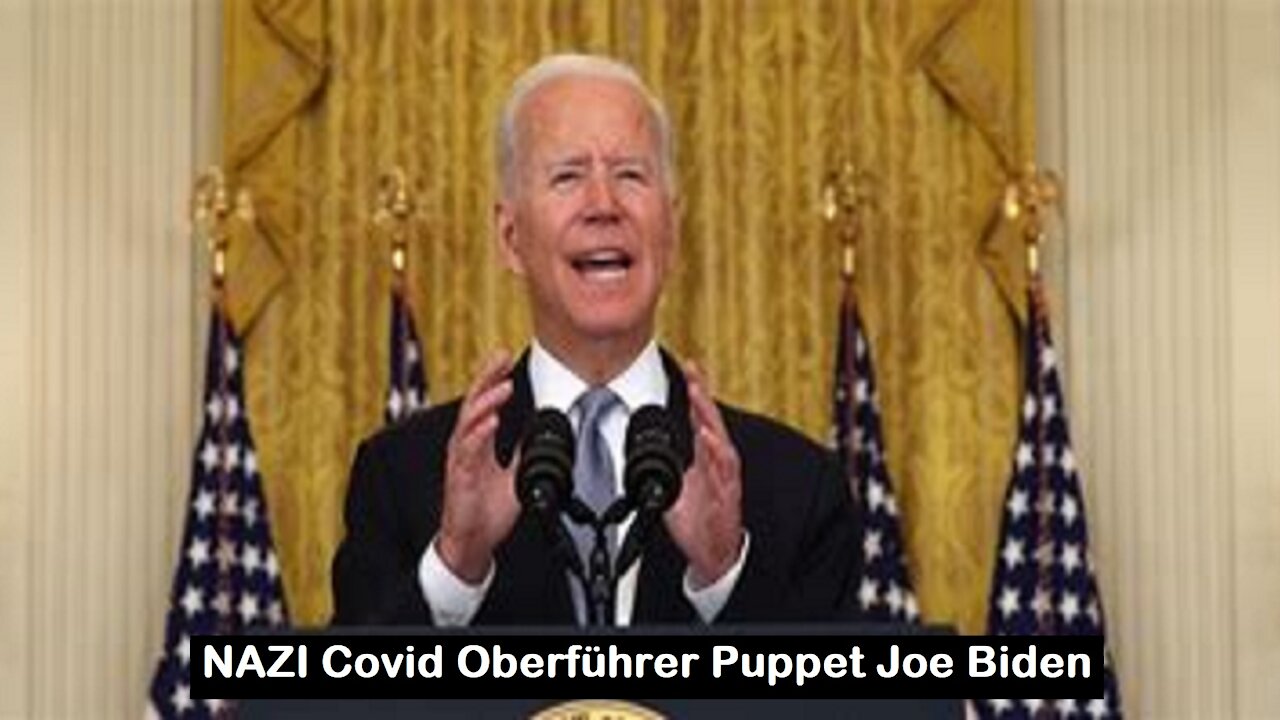 Answer to the NAZI Covid Oberführer Puppet Joe Biden