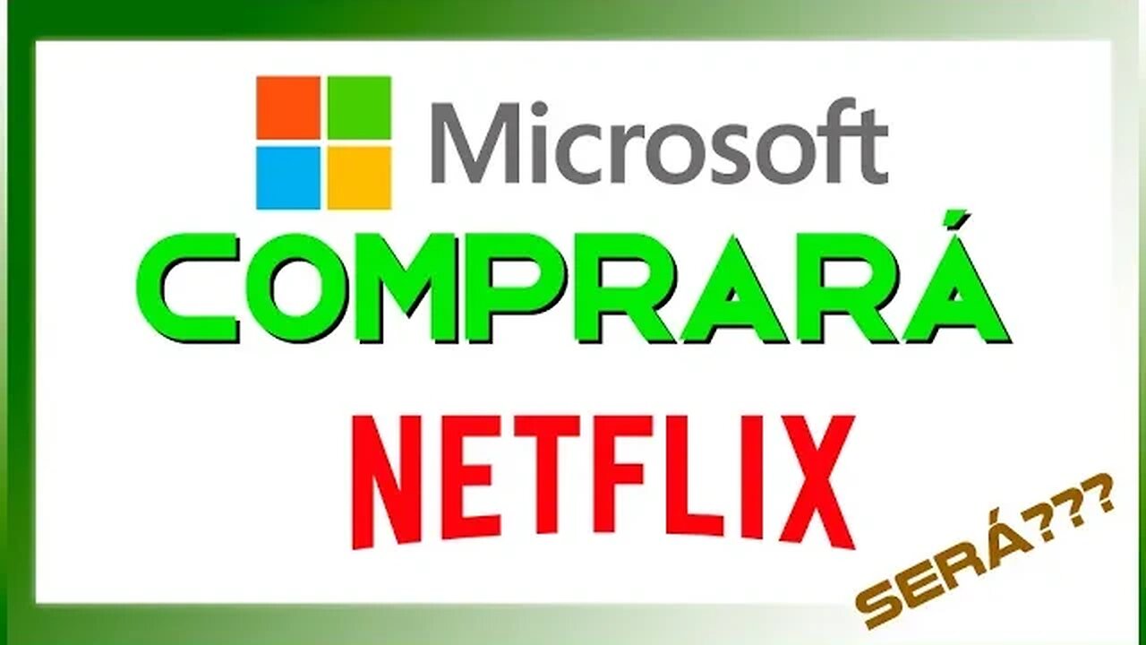 MICROSOFT PODE COMPRAR A NETFLIX - CONFIRA