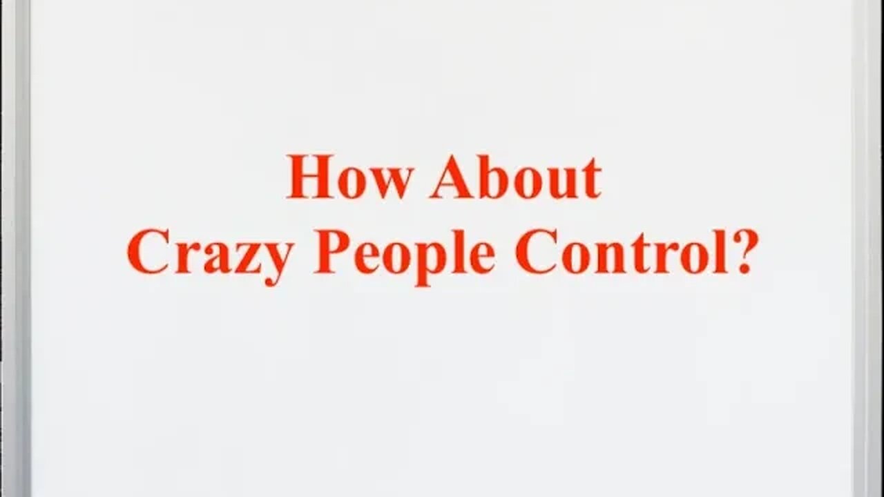 How About Crazy People Control?