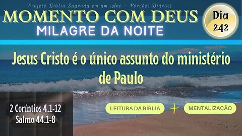 MOMENTO COM DEUS - MILAGRE DA NOITE - Dia 242/365 #biblia