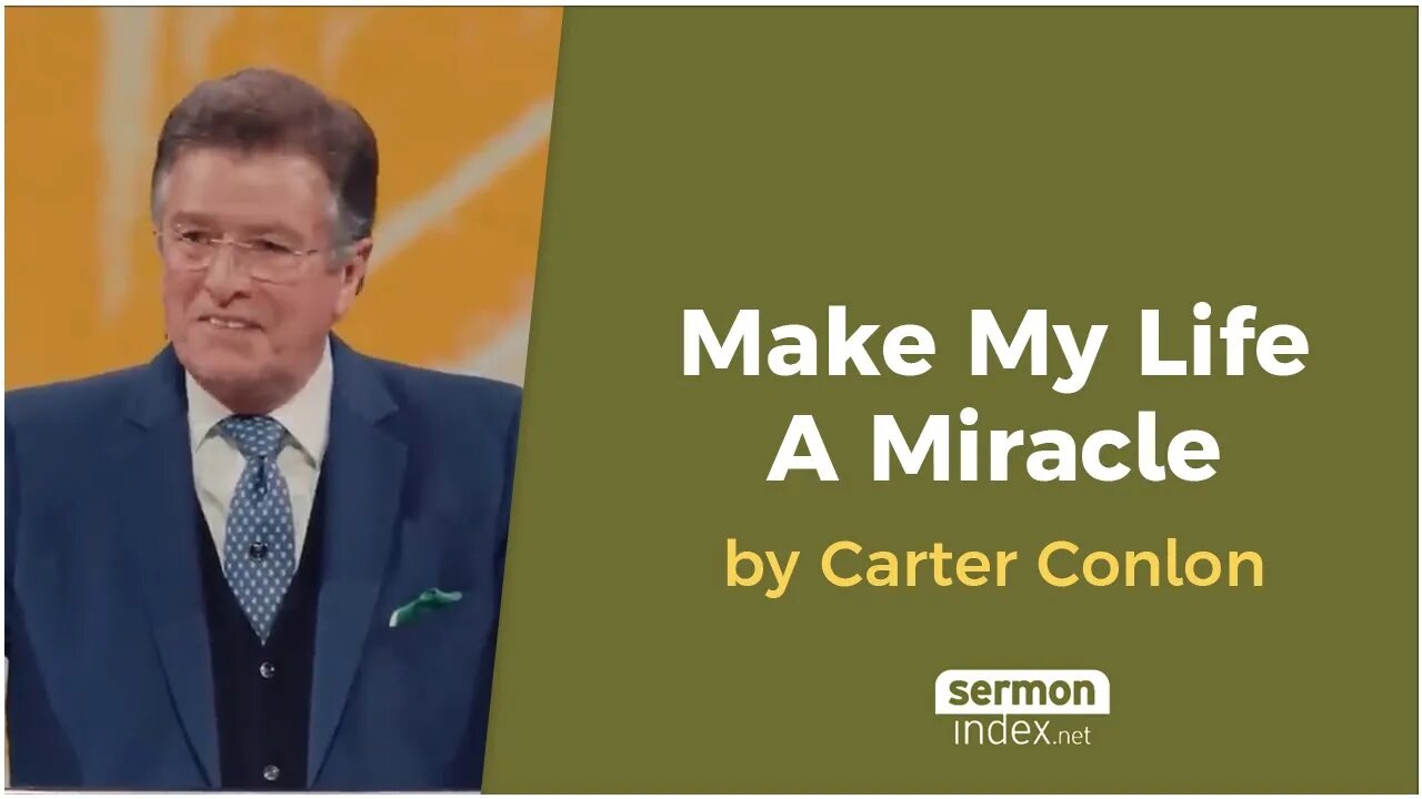 Make My Life A Miracle by Carter Conlon