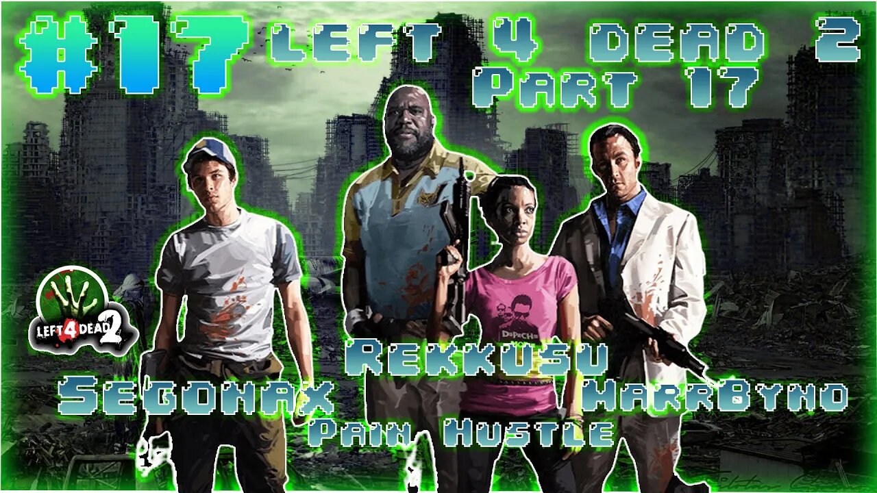 Left 4 Dead 2 Part 17 With Segonax, Sir MarrByno and Rekkusu