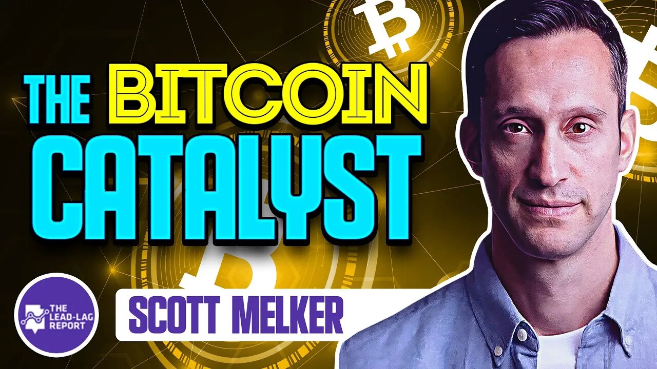 Lead-Lag Live: The Bitcoin Catalyst With Scott Melker