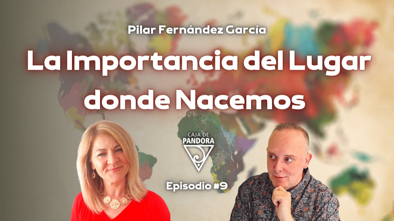 La Importancia del Lugar donde Nacemos con Pilar Fernández García