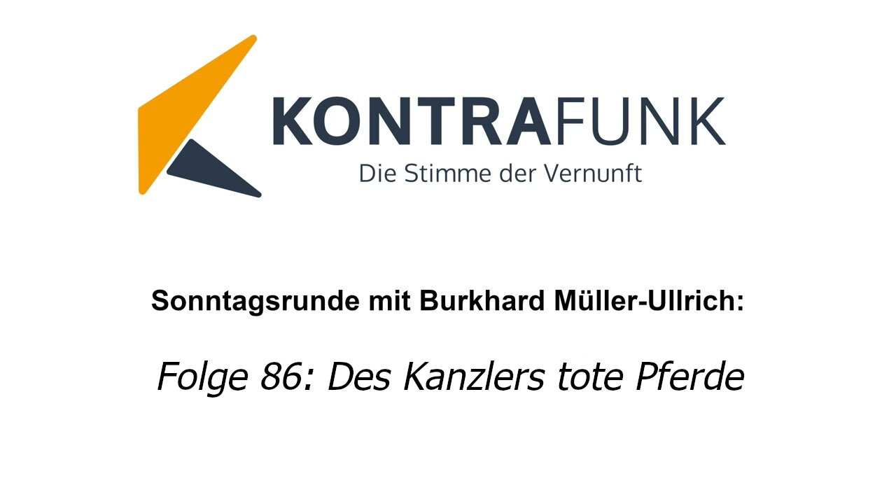 Die Sonntagsrunde mit Burkhard Müller-Ullrich - Folge 86: Des Kanzlers tote Pferde
