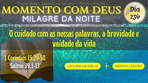 MOMENTO COM DEUS - MILAGRE DA NOITE - Dia 236/365 #biblia