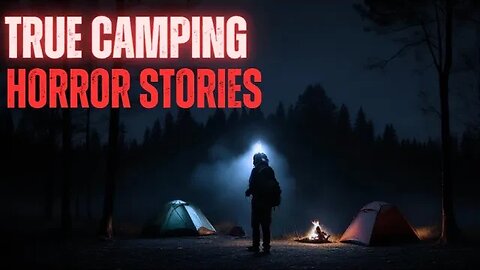 2 Creepy TRUE Camping Horror Stories