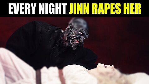 EVERY NIGHT JINN ATTACK HER