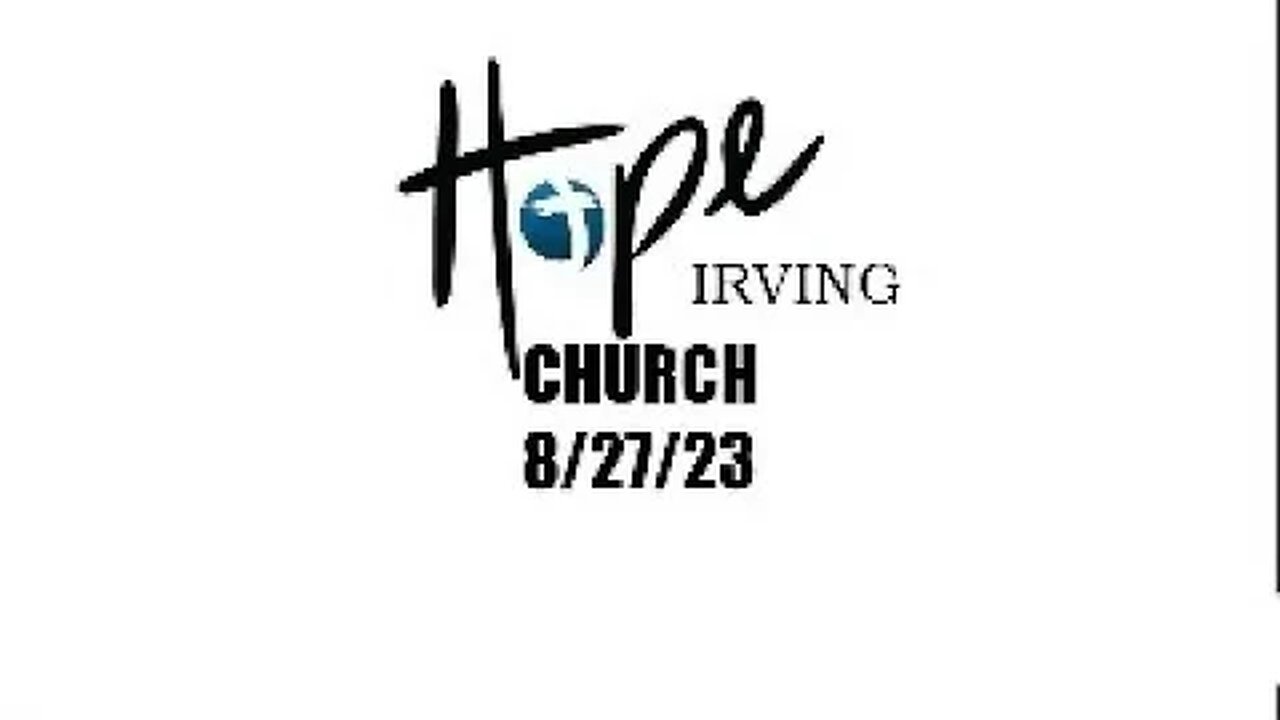 HOPE IRVING CHURCH SUNDAY SERVICE 8/27/23