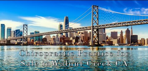 Chiropractic Practice for Sale in Walnut Creek California Area