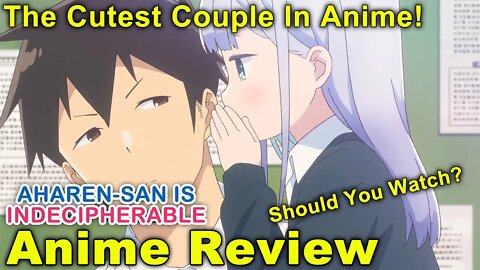 Cutest Anime Couple! Should You Watch? - Aharen-san is Indecipherable Review!