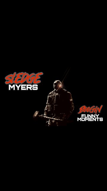 Sledge Myers R6 funny moments
