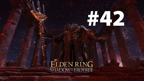 Elden Ring & Shadow of the Erdtree playthrough part 42