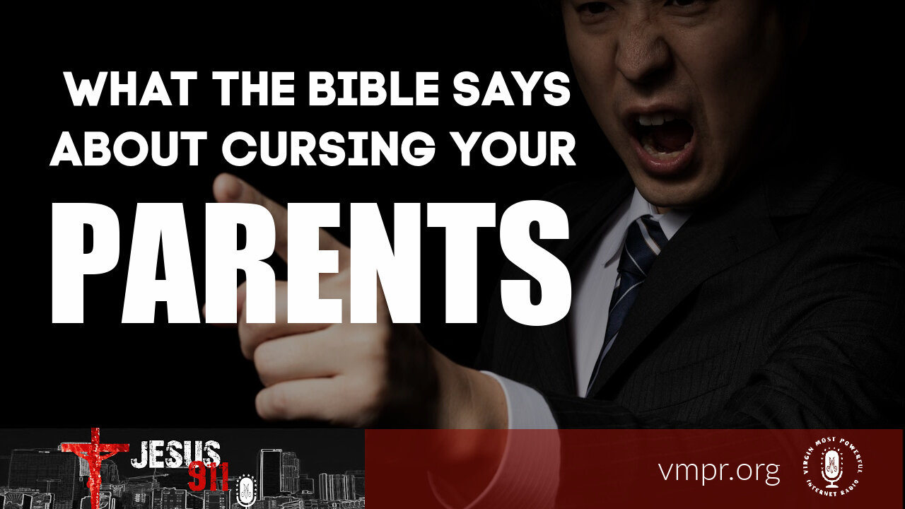 03 Aug 21, Jesus 911: What the Bible Says About Cursing Your Parents