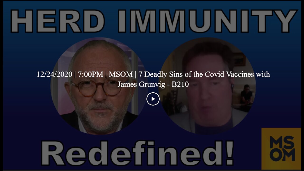 12/24/2020 | 7:00PM | MSOM | 7 Deadly Sins of the Covid Vaccines with James Grunvig