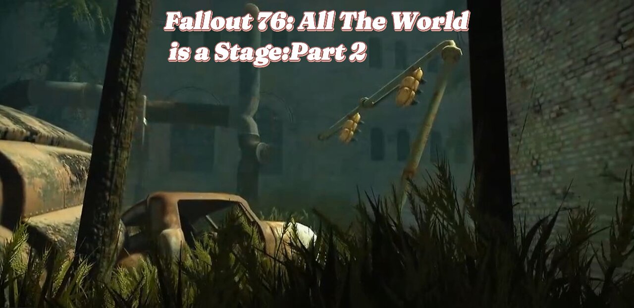 All the Worlds a Stage - Part 2: Continued and Ending (Fallout 76 Main Quest)