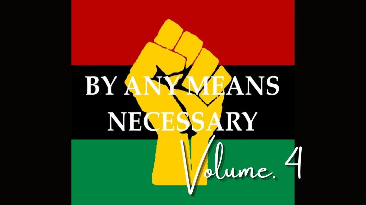 By Any Means Necessary Vol.4 | Forgotten Black History